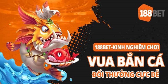 Kinh nghiệm chơi bắn cá 188Bet chuyên nghiệp dành cho người mới