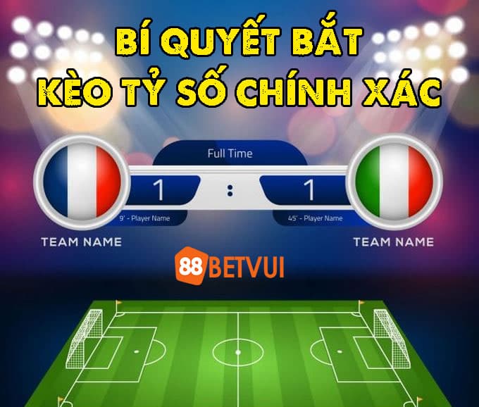 Bí quyết đoán tỷ số chính xác