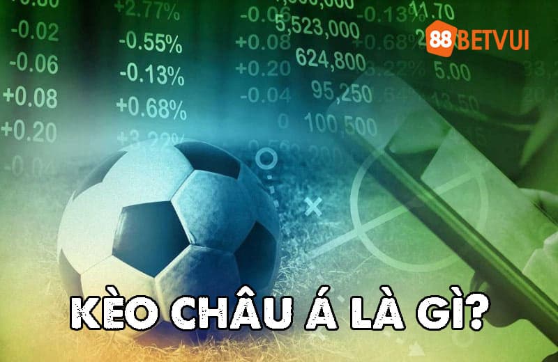 Kèo châu á là gì?