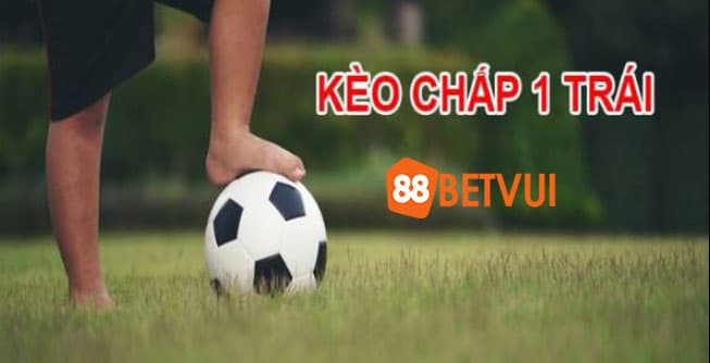 Kèo chấp 1 là sao?