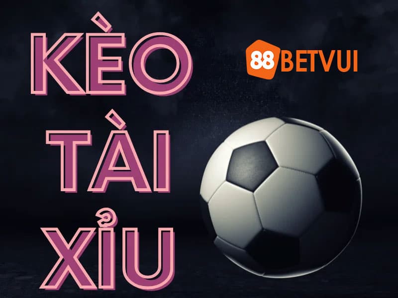 Kèo tài xỉu là gì?